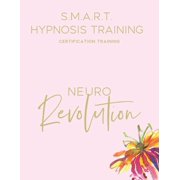 S.M.A.R.T. Hypnosis Training Subconscious Mind Accelerated Reprogramming Training Manual, Paperback