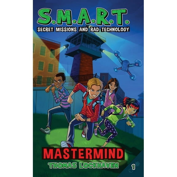 S.M.A.R.T. Mastermind (Book 1): S.M.A.R.T. (Secret Missions and Rad Technology), Book 1, (Hardcover)