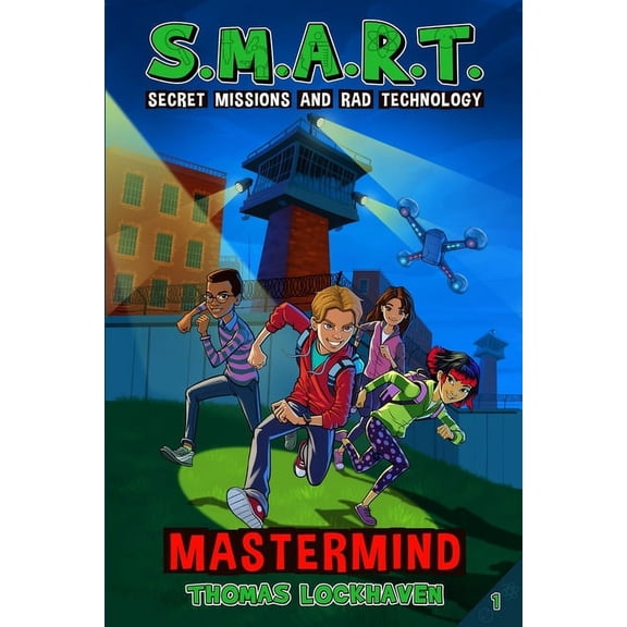 S.M.A.R.T. Mastermind (Book 1): S.M.A.R.T. (Secret Missions and Rad Technology), Book 1, (Paperback)