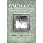 S M P L C T Y Ecological Civilisation and the Will to Art, Paperback