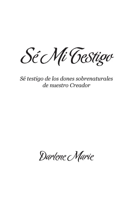 SÃ© Mi Testigo: SÃ© testigo de los dones sobrenaturales de nuestro Creador, (Paperback)