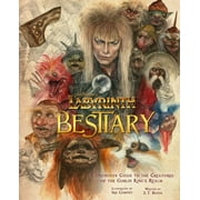 Labyrinth Jim Hensons Labyrinth Bestiary A Definitive Guide to the Creatures of the Goblin Kings Realm, Hardcover