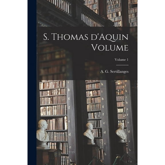 S. Thomas d'Aquin Volume; Volume 1 (Paperback)