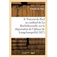 thumbnail image 1 of S. Vincent de Paul Au Cardinal de la Rochefoucauld. Dépravation de l'Abbaye de Longchamps : En Latin, Avec La Traduction Française Et Des Notes Par J. L. (Paperback), 1 of 1