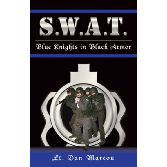 Pre-Owned S.W.A.T.: Blue Knights in Black Armor (Paperback) 1933272120 9781933272122