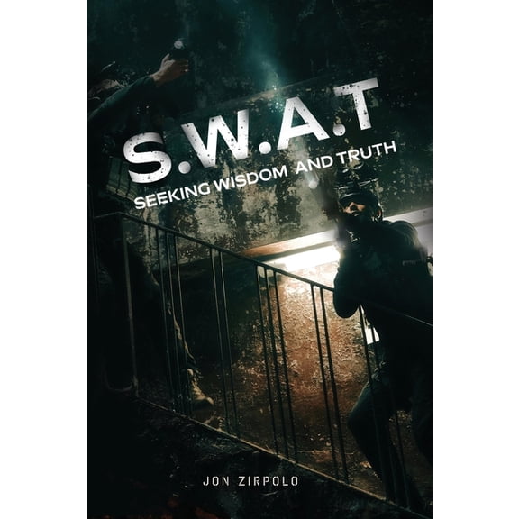 S.W.A.T.: Seeking Wisdom and Truth, (Paperback)