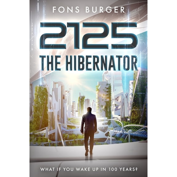2125 - The Hibernator: What if you wake up in 100 years?, (Paperback)