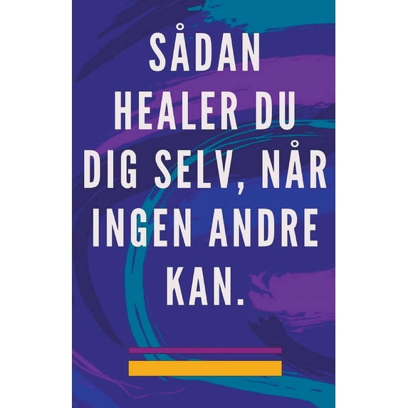 Sådan Healer du dig Selv, når Ingen Andre kan., (Paperback)