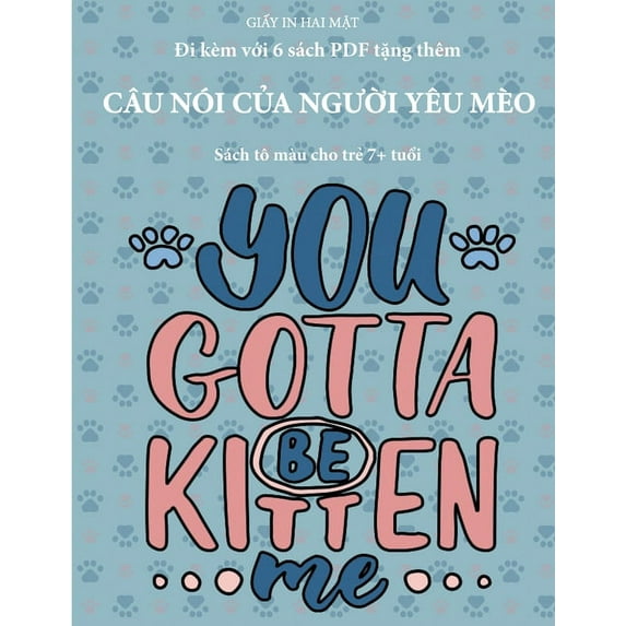 Sách Tô Màu Cho Trẻ 7+ Tuổi: Sách tô màu cho trẻ 7+ tuổi (Câu nói của người yêu mèo): Cuốn sách này có 40 trang tô màu không gây căng thẳng nh