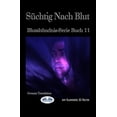 thumbnail image 1 of BlutsbÃ¼ndnis-Serie SÃ¼chtig Nach Blut: BlutsbÃ¼ndnis-Serie Buch 11, Book 11, (Paperback), 1 of 1