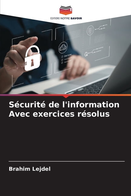 SÃ©curitÃ© de l'information Avec exercices rÃ©solus, (Paperback)