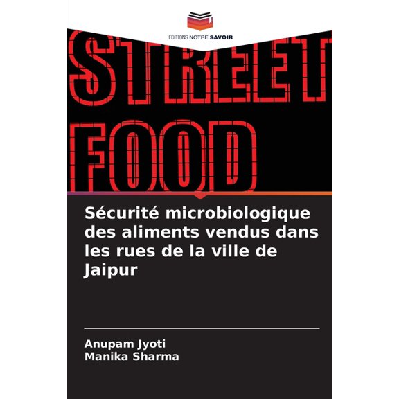 Scurit microbiologique des aliments vendus dans les rues de la ville de Jaipur, (Paperback)