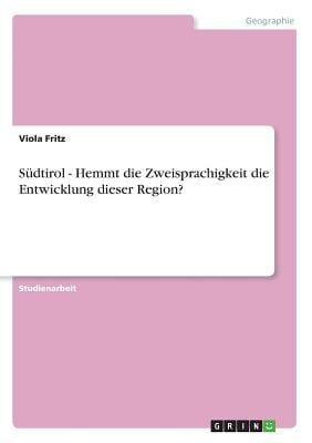 Südtirol - Hemmt die Zweisprachigkeit die Entwicklung dieser Region? (Paperback)