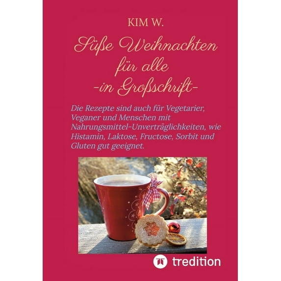 Süße Weihnachten für alle: Die Rezepte sind auch für Vegetarier, Veganer und Menschen mit Nahrungsmittel-Unverträglichkeiten, wie Histamin, Laktose, Fructose, Sorbit und Gluten gut geeignet. (Paperbac