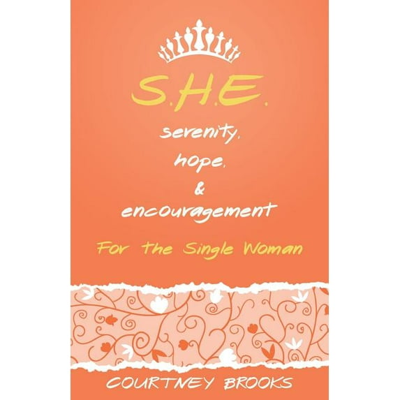 S.h.e. Serenity, Hope, and Encouragement : For the Single Woman