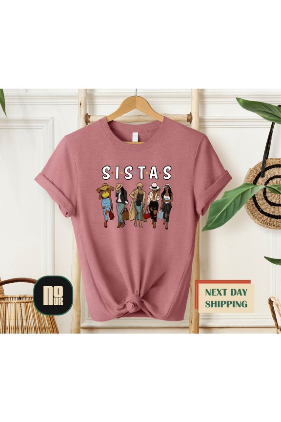 S.i.s.t.a.s Shirt,Afro Women Shirts,Sistas Sisters Shirt,Afro Women Together Trip Shirt,Black Woman Tee,Morena African American Nubian Tee