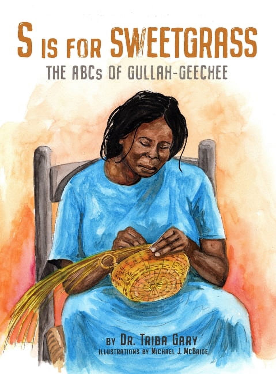 S is for Sweetgrass: The ABCs of Gullah-Geechee, (Hardcover) - Walmart.com