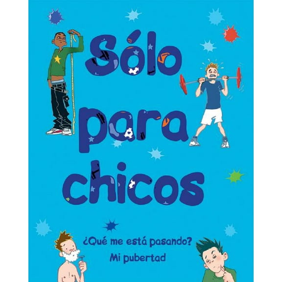 Slo Para Chicos Qu Me Est Pasando? Mi Pubertad