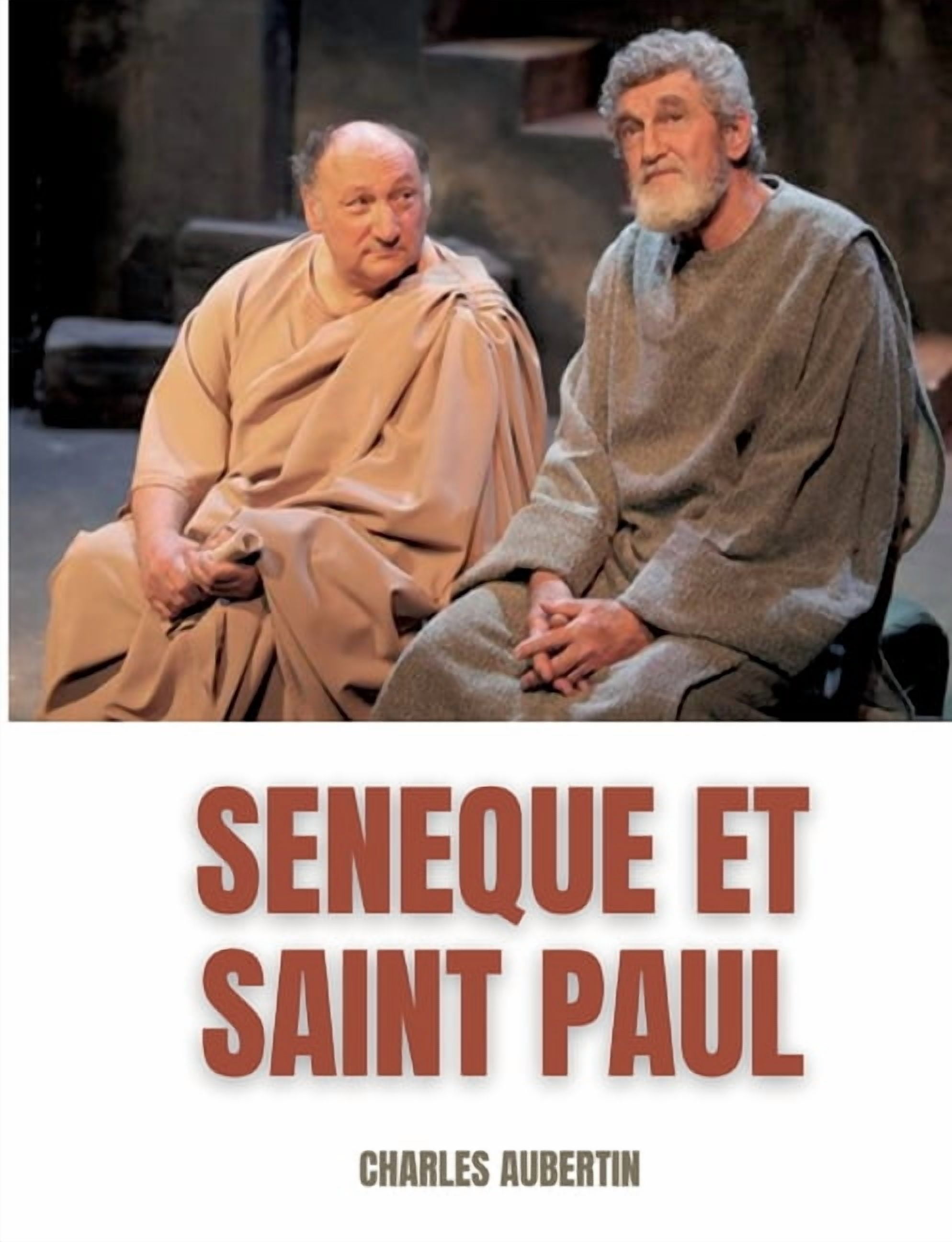 SÃ©nÃ¨que et Saint Paul: Ã©tude sur les rapports supposÃ©s entre le philosophe et l'ApÃ´tre: Suivi de la Correspondance , (Paperback)