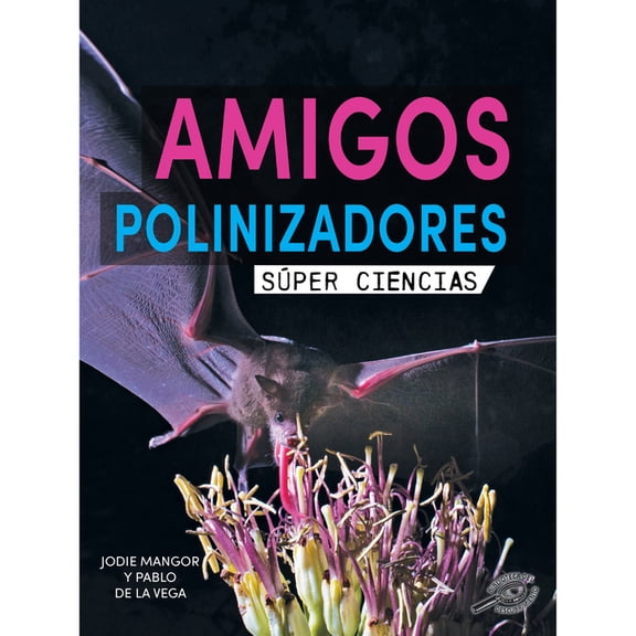 Sper Ciencias Amigos Polinizadores: Pollination Pals, (Hardcover)