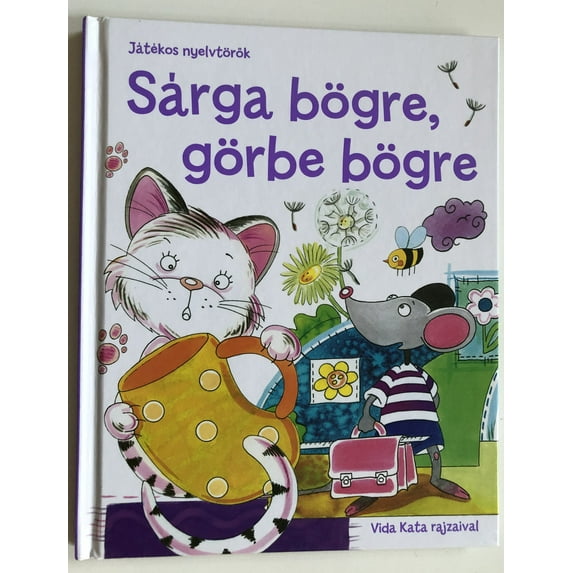 Sárga bögre, görbe bögre - Játékos nyelvtörők Vida Kata rajzaival / Szalay Könyvek, 2019 / Hardcover / Hungarian Folk Nursery Rhymes