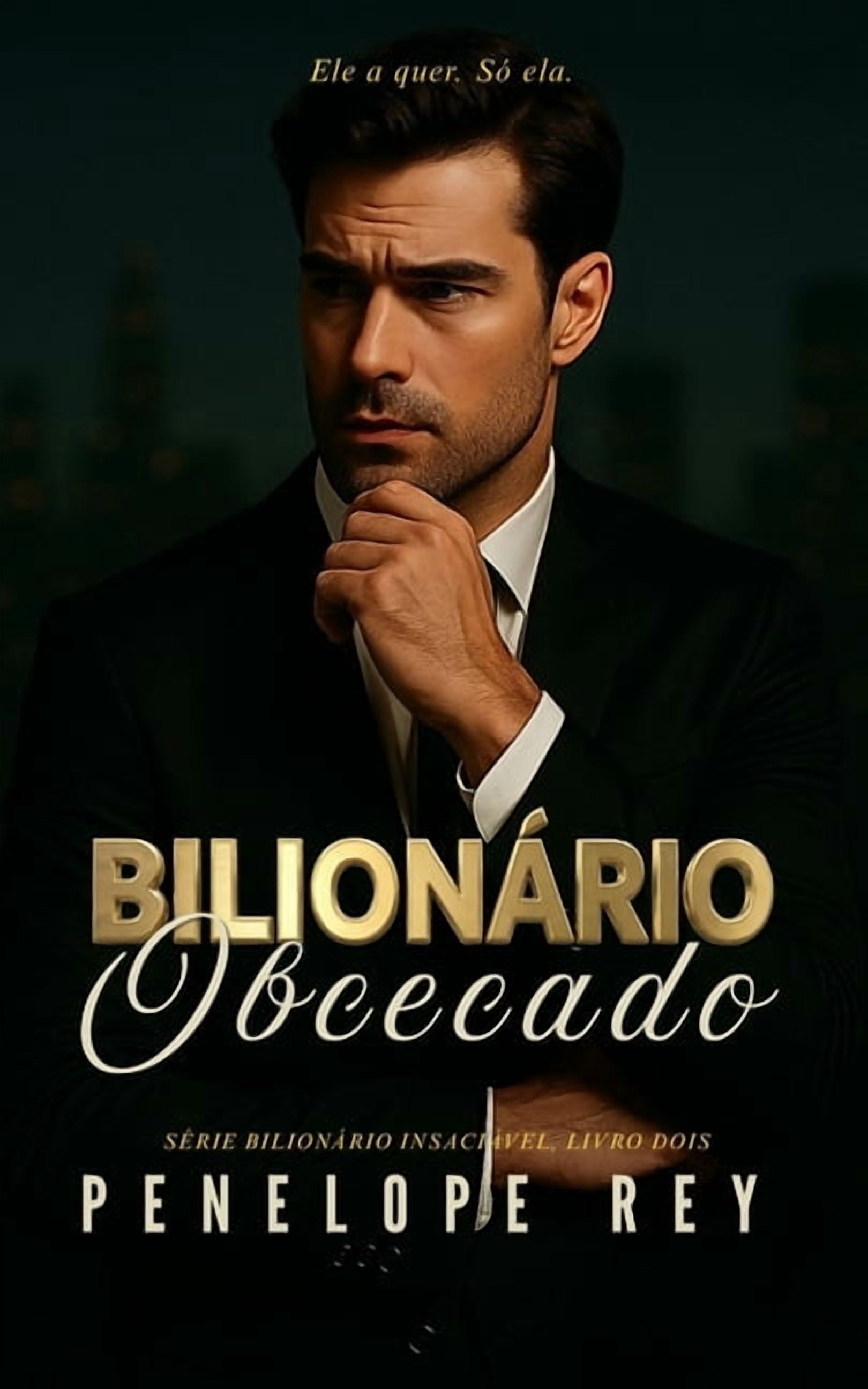 SÃ©rie BilionÃ¡rio InsaciÃ¡vel: Romance Bil BilionÃ¡rio Obcecado: Um Romance Sombrio com DiferenÃ§a de Idade, ConvivÃªncia ForÃ§ada e um HerÃ³i Moralmente Cinzento, Book 2, (Paperback)