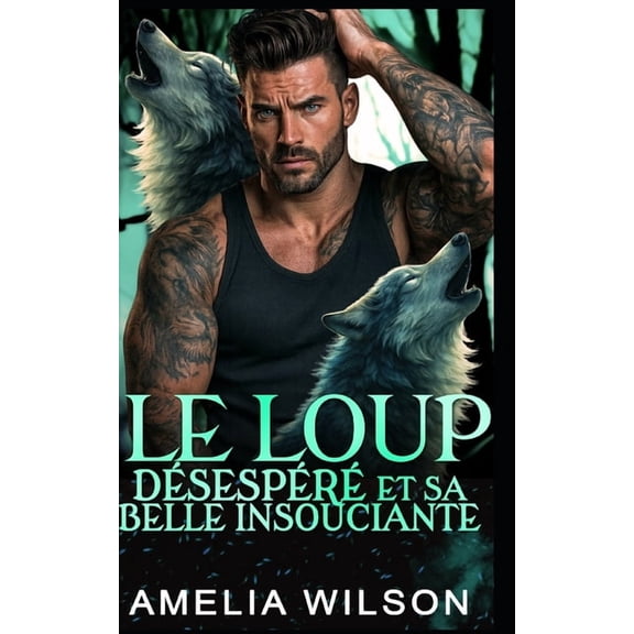 Srie Des Mtamorphes de la Compagnie 41 Le Loup Dsespr Et Sa Belle Insouciante: Romance Paranormale avec Mtamorphe Loup - Diffrence d'ge, Book 16, (Paperback)