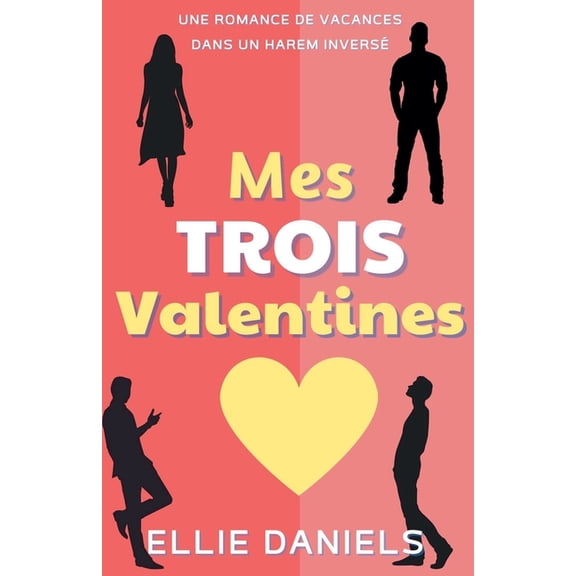 Srie de Romances Reverse Harem Mes Trois Valentines: Une Histoire D'Amour de Harem Inverse, Book 4, (Paperback)
