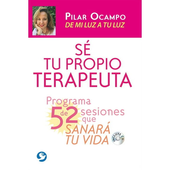 S Tu Propio Terapeuta: Un Programa de 52 Sesiones Que Sanarn Tu Vida. de Mi Luz a Tu Luz, (Paperback)