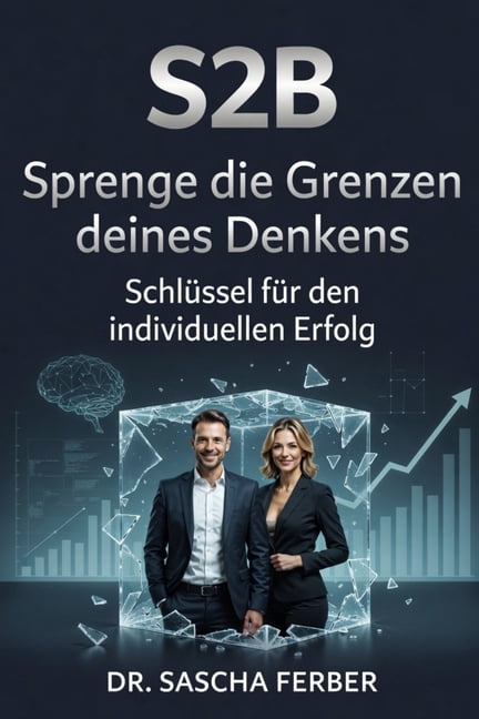 S2B - Sprenge die Grenzen deines Denkens, (Paperback)