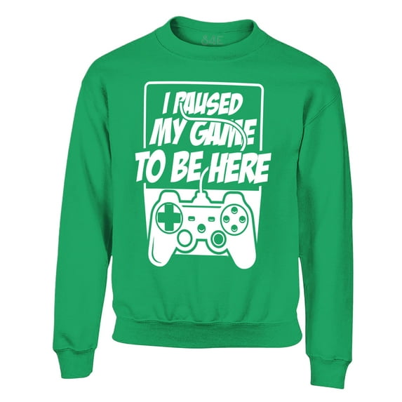 S4E Men's I Paused My Game to Be Here Crewneck Sweatshirt Medium Irish Green