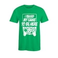 thumbnail image 1 of S4E Men's I Paused My Game to Be Here T-Shirt XX-Large Irish Green, 1 of 4