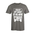 thumbnail image 1 of S4E Men's I Paused My Game to Be Here T-Shirt XXXX-Large Charcoal, 1 of 4