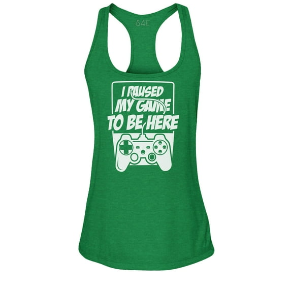 S4E Women's I Paused My Game to Be Here Racerback Slim Fit Large Kelly Green
