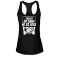 thumbnail image 1 of S4E Women's I Paused My Game to Be Here Racerback Slim Fit XX-Large Black, 1 of 4