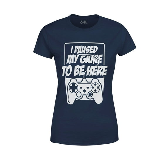 S4E Women's I Paused My Game to Be Here T-Shirt Large Navy