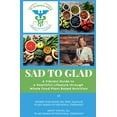 thumbnail image 1 of Pre-Owned SAD to GLAD: A Vibrant Guide to a Healthful Lifestyle through Whole Food Plant Based Nutrition (Paperback) 1736578219 9781736578216, 1 of 1