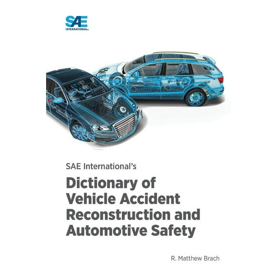 SAE International's Dictionary of Vehicle Accident Reconstruction and Automotive Safety, (Paperback)