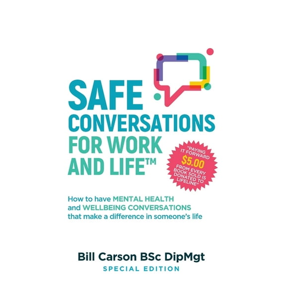 SAFE Conversations for Work and Life(TM): How to have mental health and wellbeing conversations that make a difference i, (Paperback)