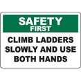 SAFETY FIRST Climb Ladders Slowly And Use Both Hands Sign Safety Signs
