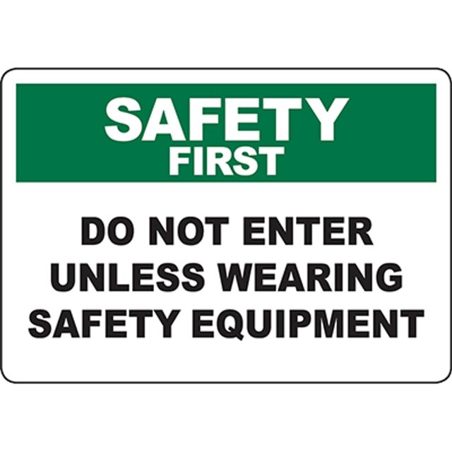 SAFETY FIRST Do Not Enter Unless Wearing Safety Equipment Sign Safety