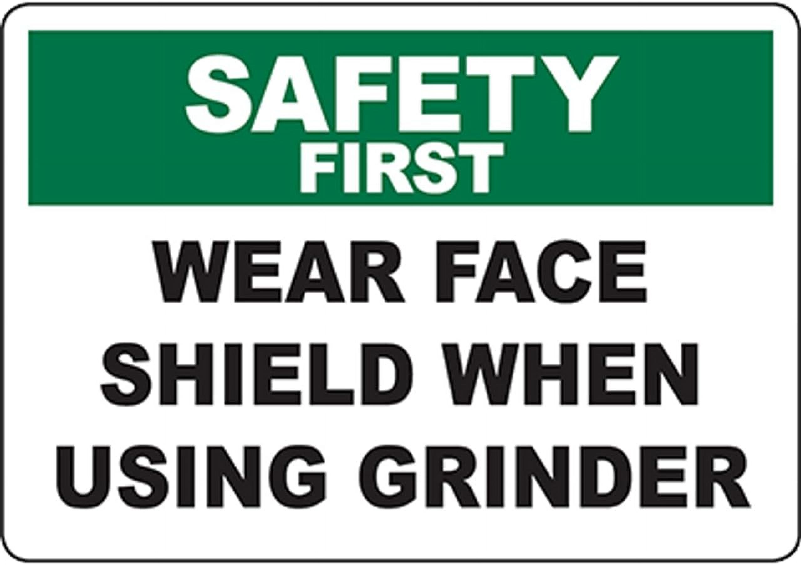 SAFETY FIRST Wear Face Shield When Using Grinder Sign Safety Signs PPE