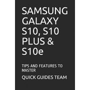SAMSUNG GALAXY S10, S10 PLUS & S10e Tips and Features to Master Paperback