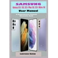 thumbnail image 1 of SAMSUNG Galaxy S21 5G/ S21 Plus 5G/ S21 Ultra 5G User Manual: A Complete Pictorial Illustrative Guide To Help You Navigate Your New S21 Series Device, (Paperback), 1 of 1