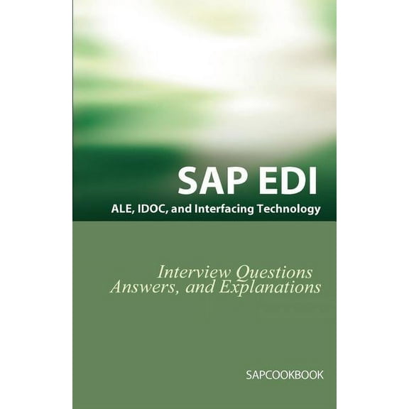 SAP Ale, Idoc, EDI, and Interfacing Technology Questions, Answers, and Explanations