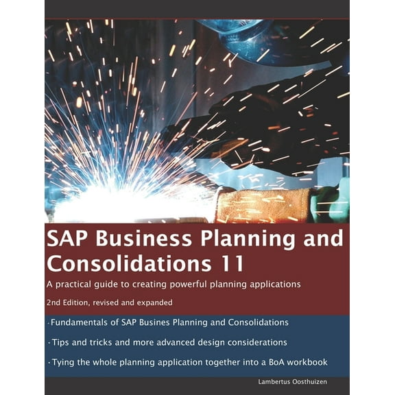 SAP Business Planning and Consolidations 11 : A practical guide to creating powerful planning applications. 2nd Edition. (Paperback)