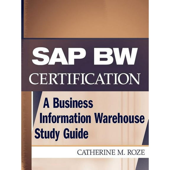 SAP Bw Certification: A Business Information Warehouse Study Guide, (Paperback)