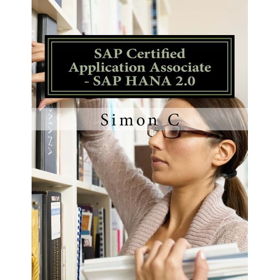 SAP Certified Application Associate - SAP HANA 2.0 (Paperback)
