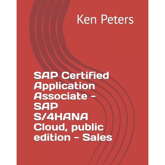 SAP Certified Application Associate - SAP S/4HANA Cloud, public edition - Sales (Paperback)