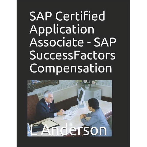 SAP Certified Application Associate - SAP SuccessFactors Compensation, (Paperback)